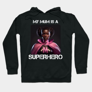 Mama Superhero - My Mum Is A Superhero 4 Hoodie